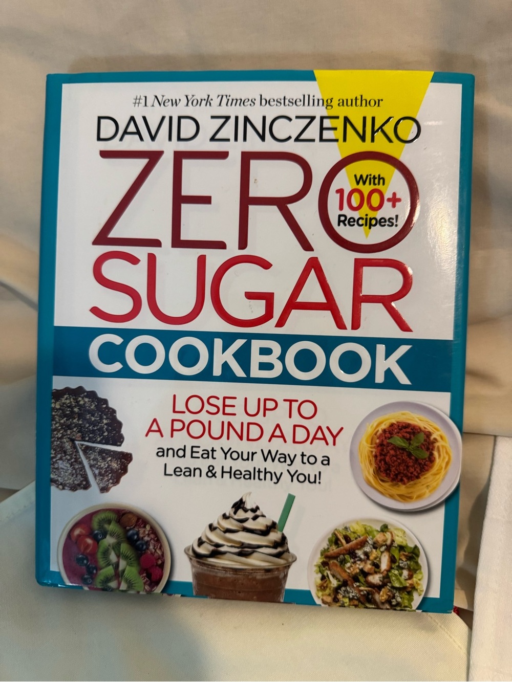 Zero Sugar Cookbook -David Zinczenco Hardcover cookbook New 100+ Recipes